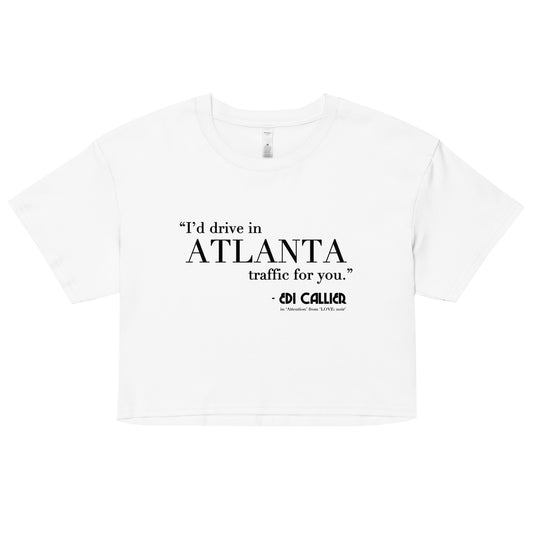 "I'd Drive in Atlanta Traffic" Crop Top